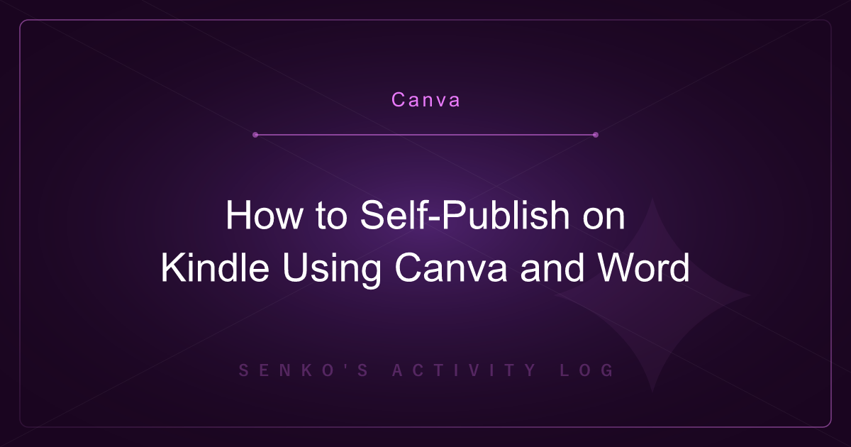 How to Self-Publish on Kindle Using Canva and Word