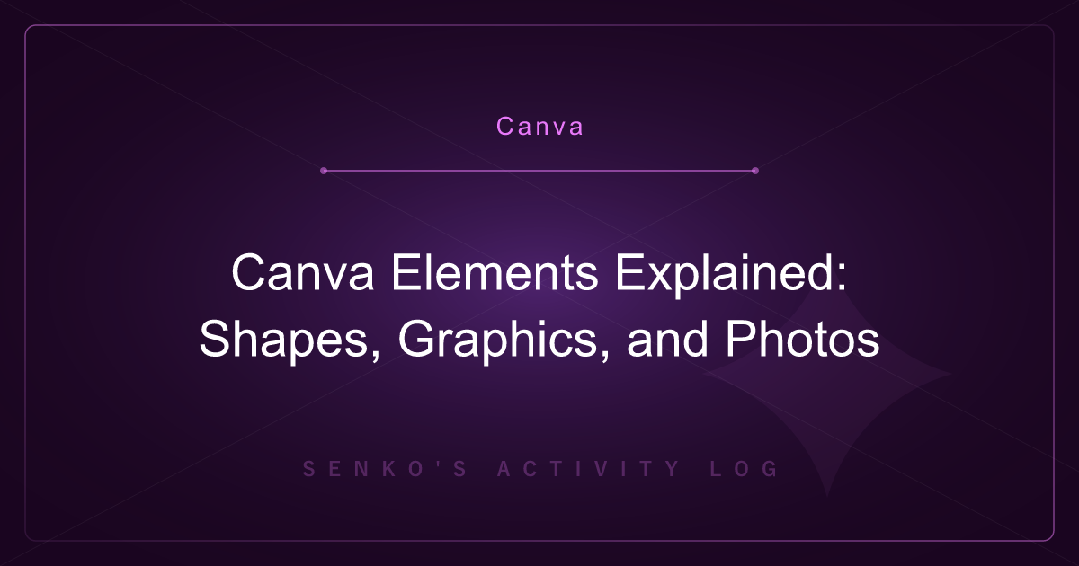 Canva Elements Explained: Shapes, Graphics, and Photos