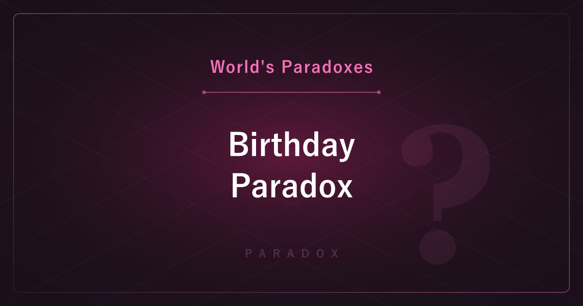 The Birthday Paradox — With Just 23 People, the Odds of a Shared Birthday Exceed 50%