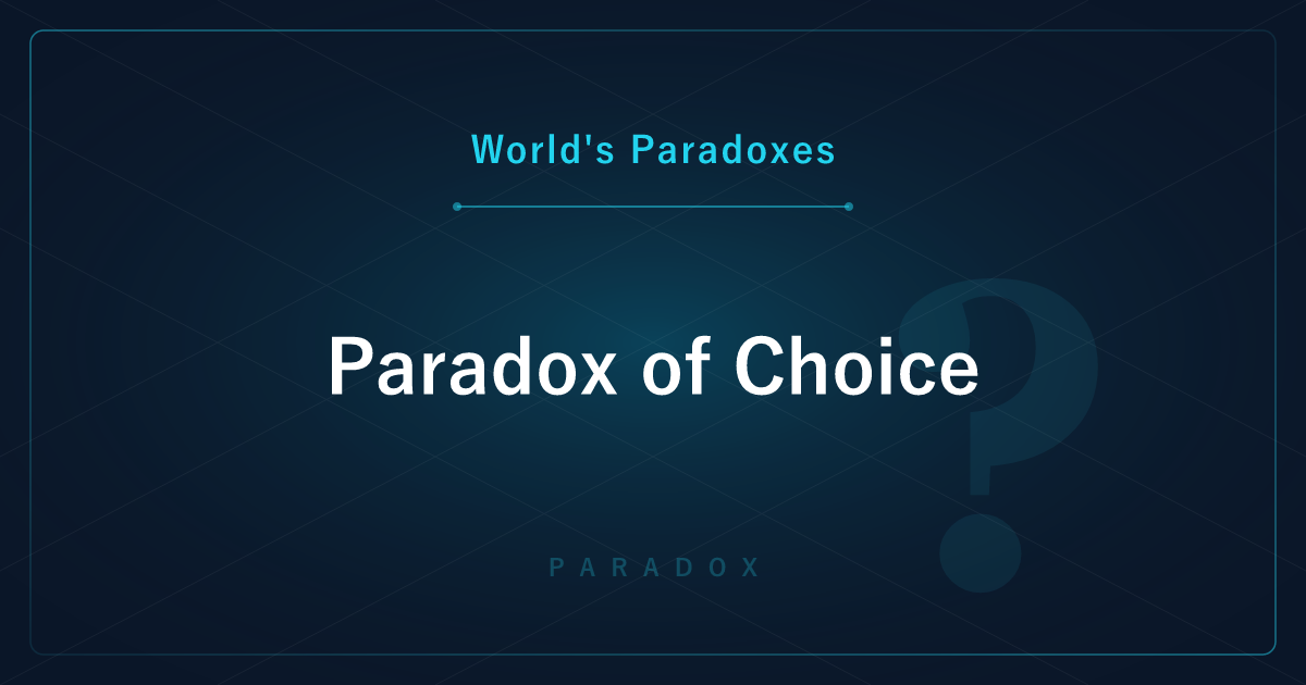 The Paradox of Choice — Too Many Options Make People Unhappy
