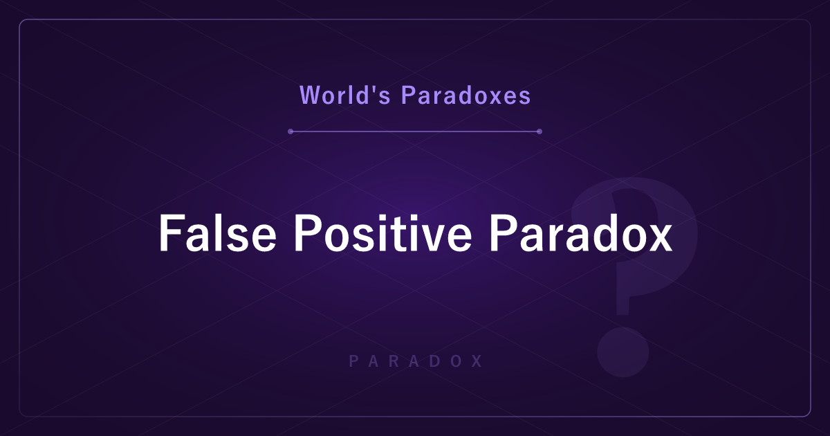 The False Positive Paradox — A Positive Test Result May Still Mean You're Healthy