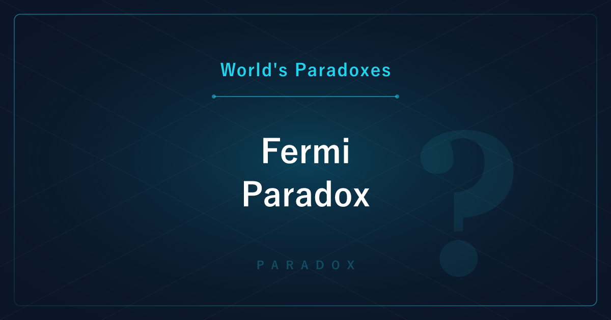 The Fermi Paradox — If Aliens Exist, Where Are They?