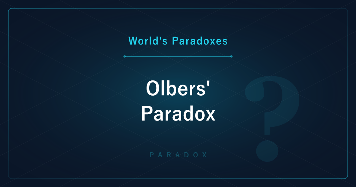Olbers' Paradox — If There Are Infinite Stars, Why Is the Night Sky Dark?