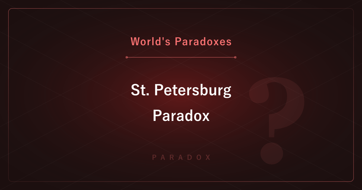 The St. Petersburg Paradox — How Much Would You Pay to Play a Game With Infinite Expected Value?