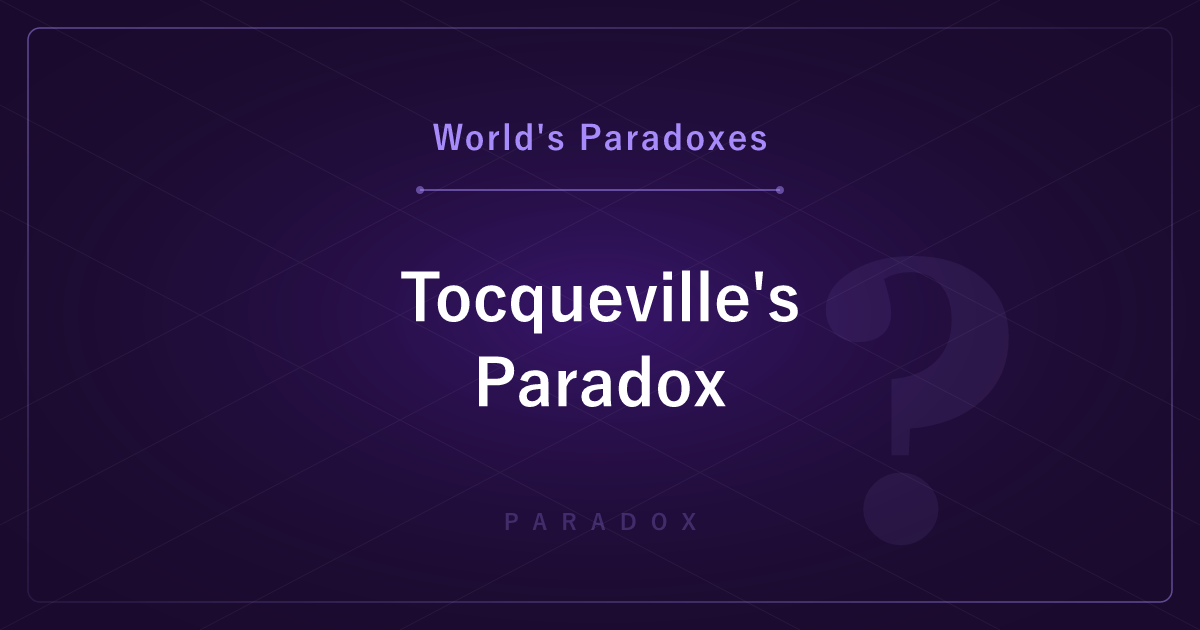 Tocqueville's Paradox — Why Improving Conditions Breed More Discontent