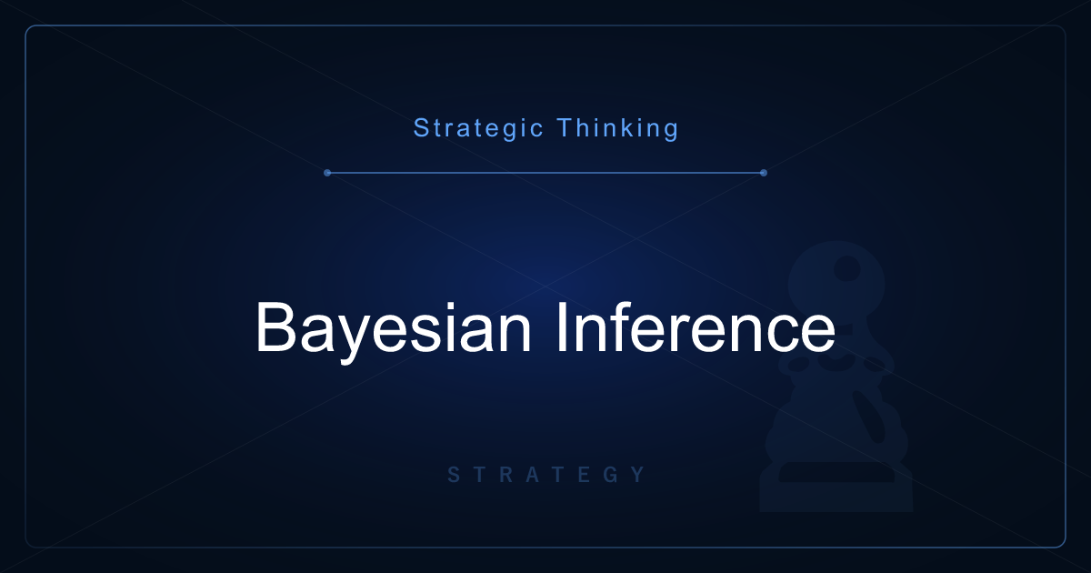 Strategic Thinking: Bayesian Inference — Updating Your Probability Estimates with New Evidence