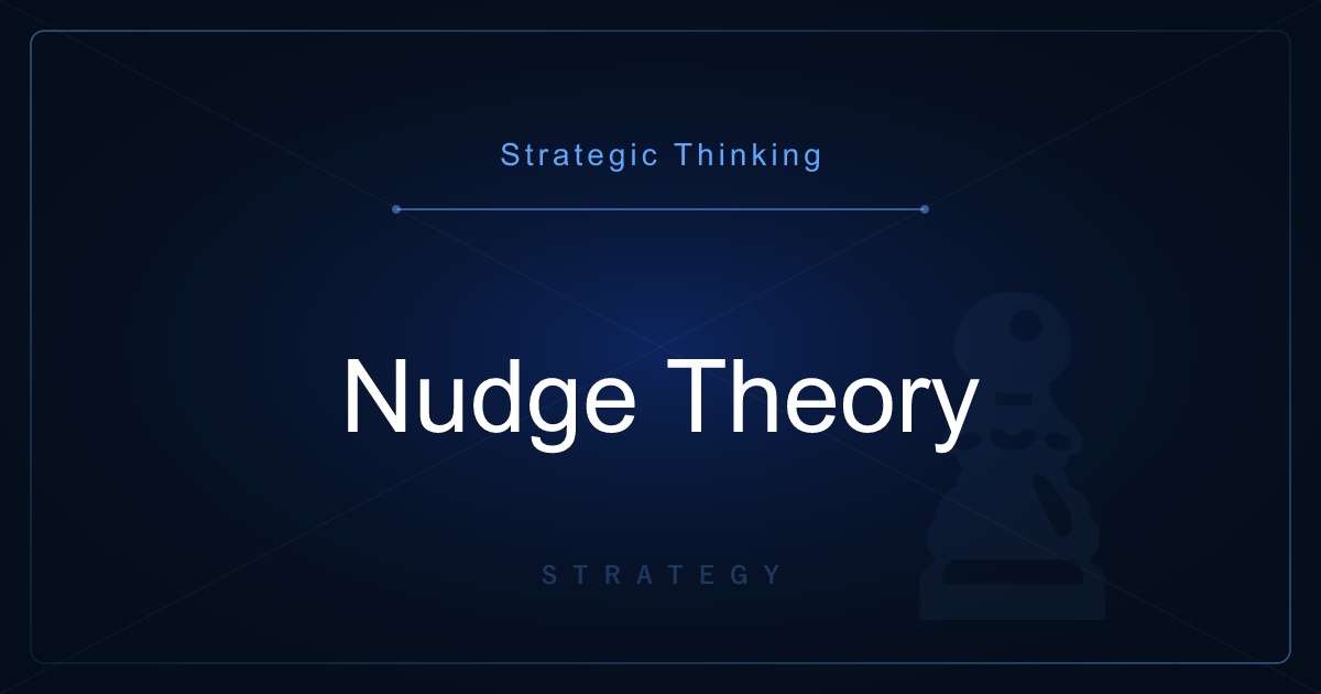 Strategic Thinking: Nudge Theory — Changing Behavior by Designing the Context of Choice