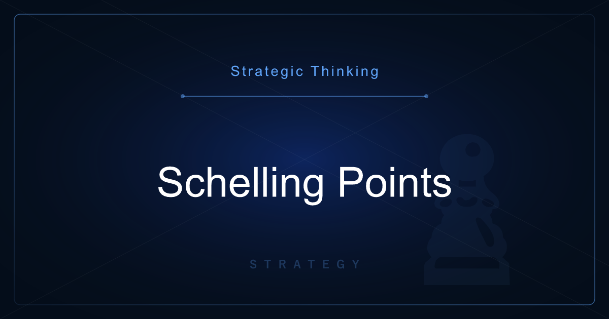 Strategic Thinking: Schelling Points — The Focal Points People Naturally Converge On
