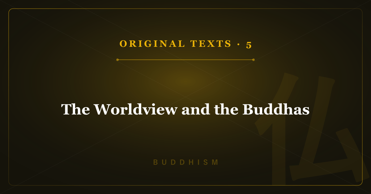 Buddhism's Original Texts 5: The Worldview and the Buddhas