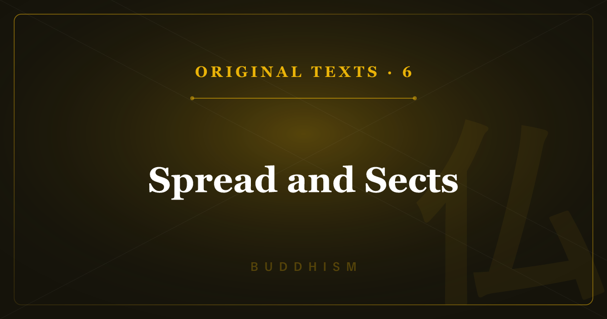 Buddhism's Original Texts 6: Spread and Sects — Theravada, Mahayana, Japan