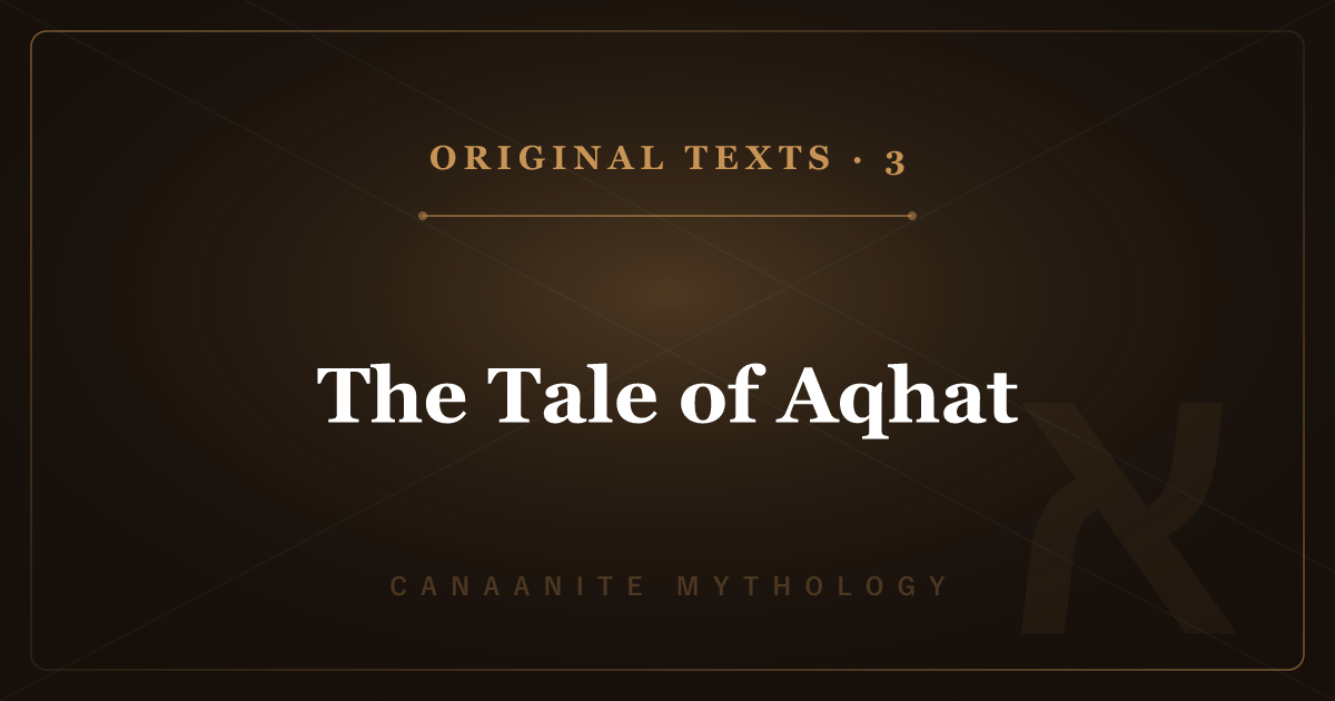 Canaanite Mythology's Original Texts 3: The Tale of Aqhat