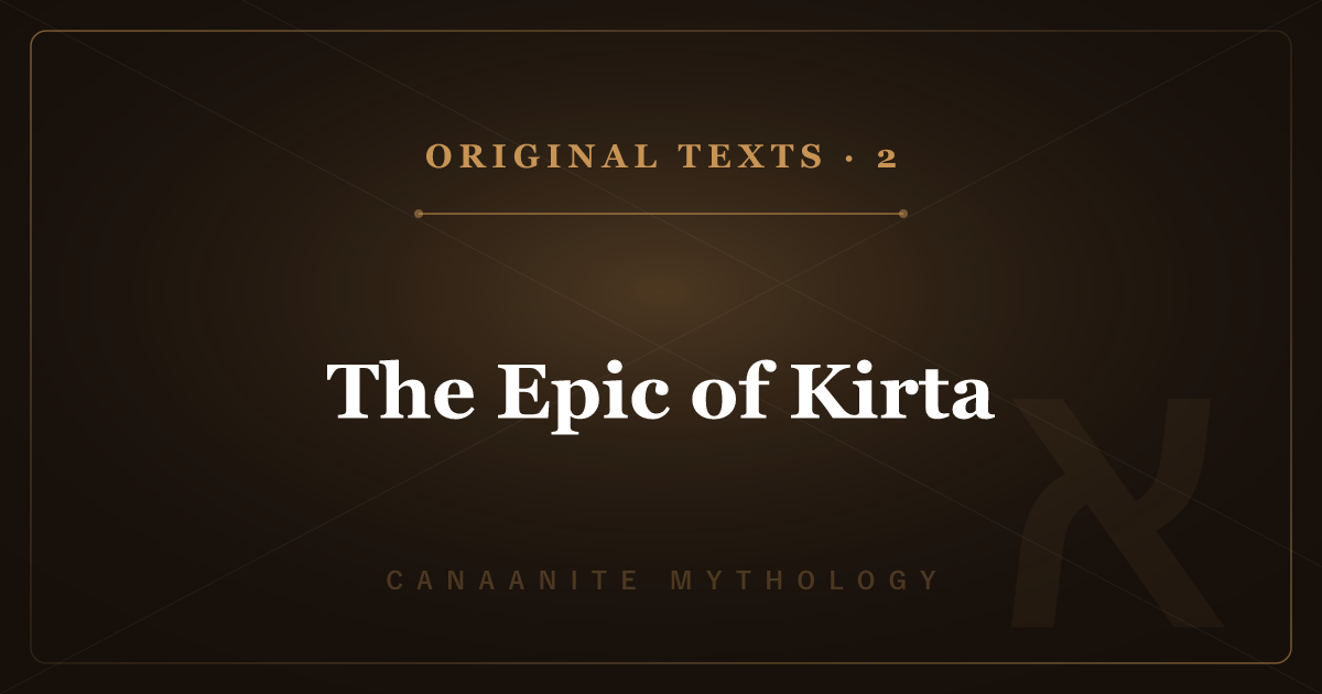 Canaanite Mythology's Original Texts 2: The Epic of Kirta