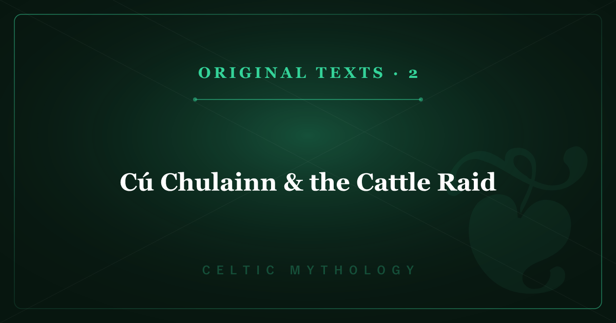 Celtic Mythology's Original Texts 2: Cú Chulainn & the Cattle Raid