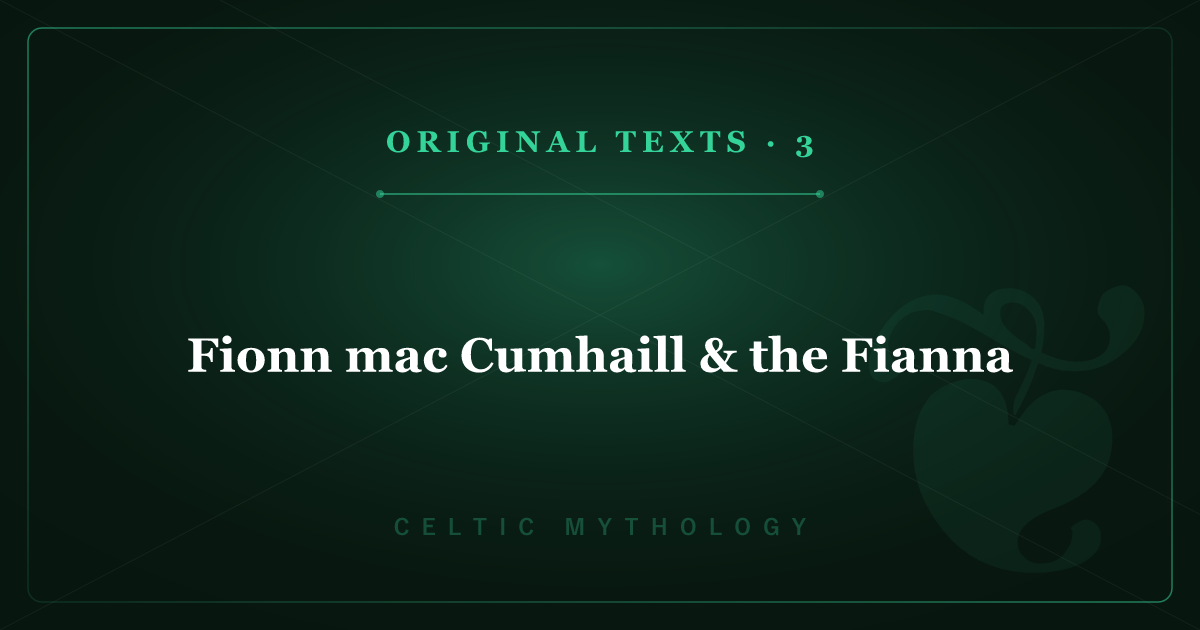 Celtic Mythology's Original Texts 3: Fionn mac Cumhaill & the Fianna