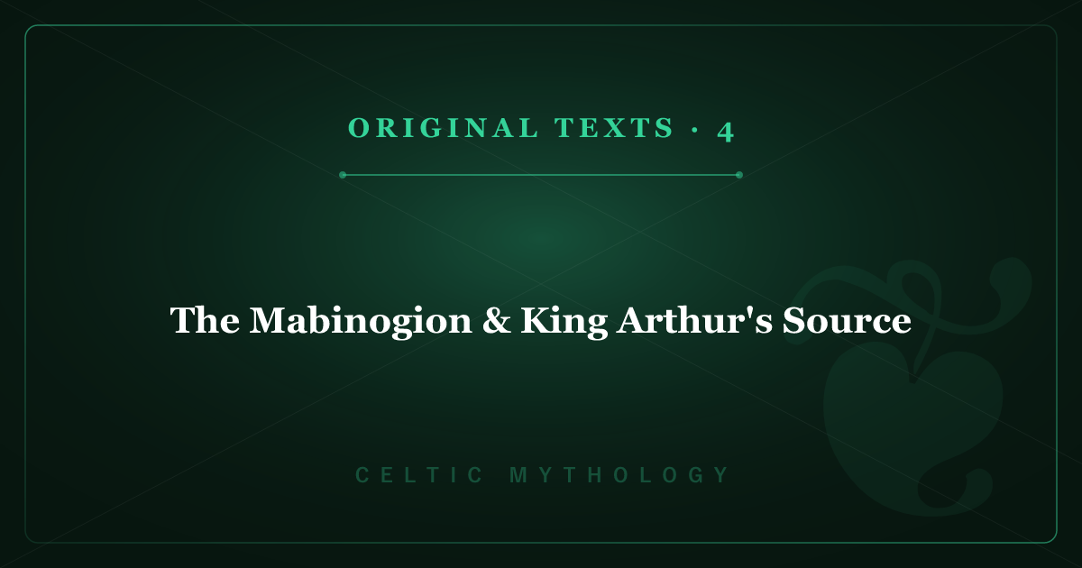 Celtic Mythology's Original Texts 4: The Mabinogion & King Arthur's Source