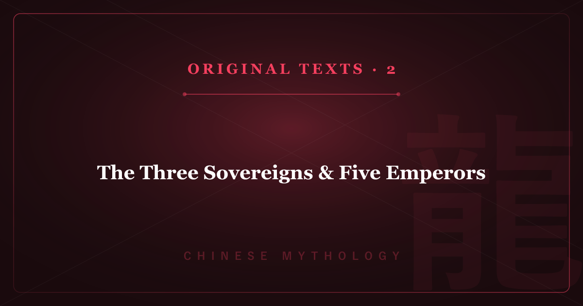 Chinese Mythology's Original Texts 2: The Three Sovereigns & Five Emperors