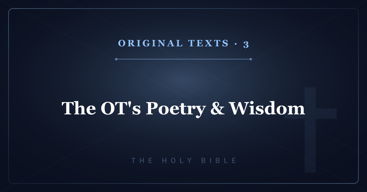 The Original Texts of Christianity 3: The OT's Poetry & Wisdom