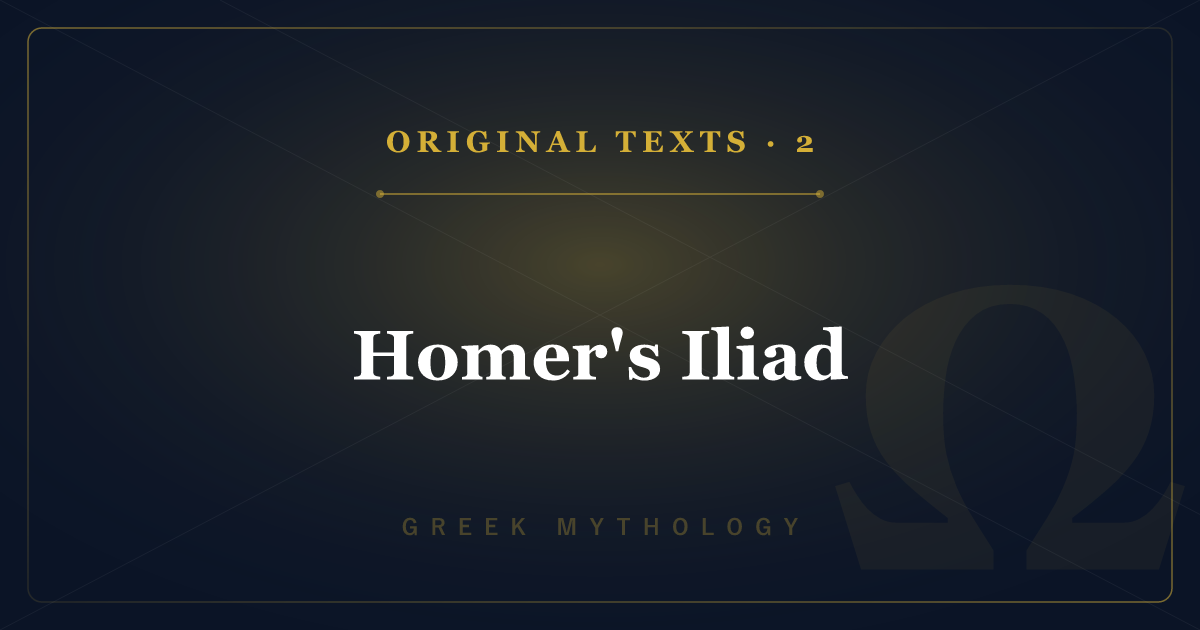 Greek Mythology's Original Texts 2: Homer's Iliad — the Trojan War