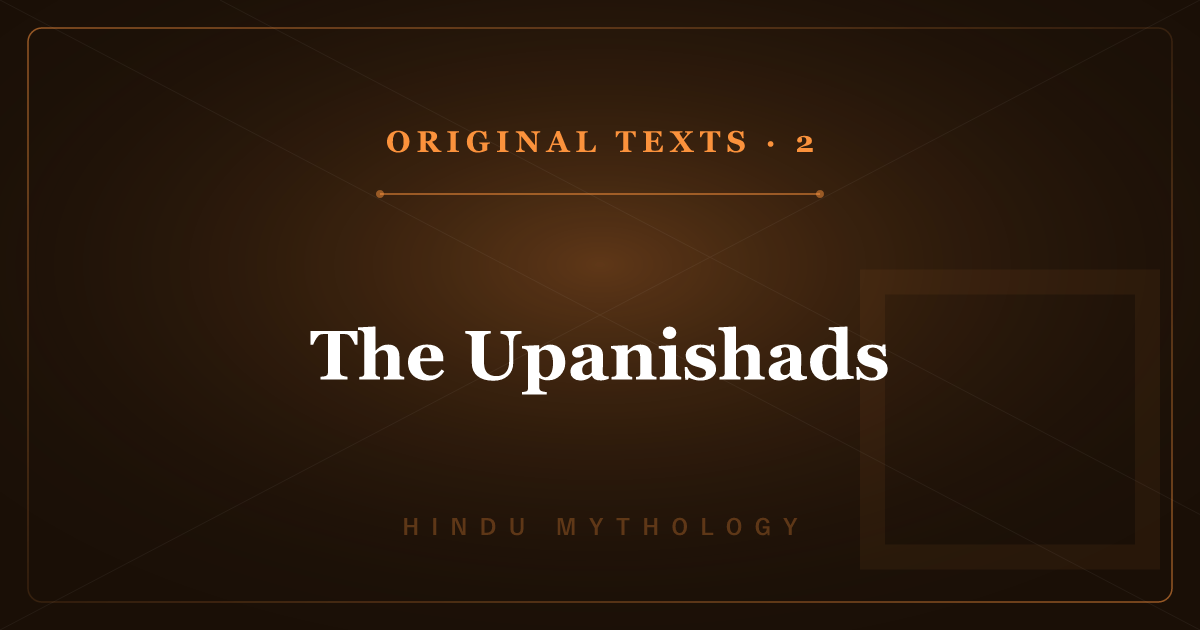 Hindu Mythology's Original Texts 2: The Upanishads — Brahman & Atman
