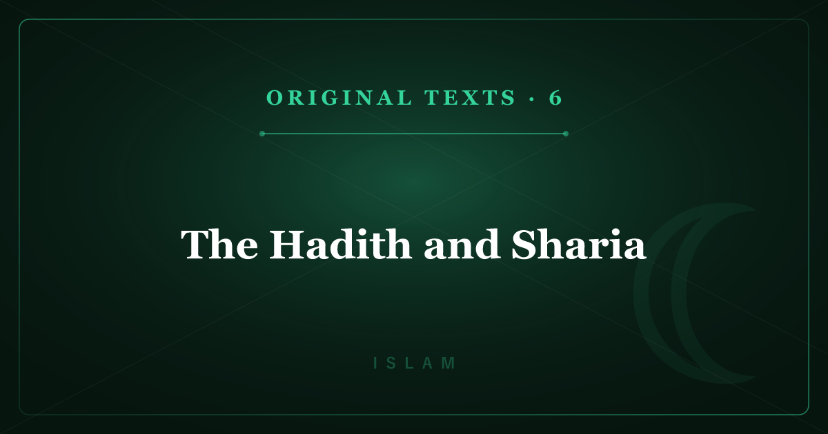 Islam's Original Texts 6: The Hadith and Sharia — Schools, Sunni & Shia