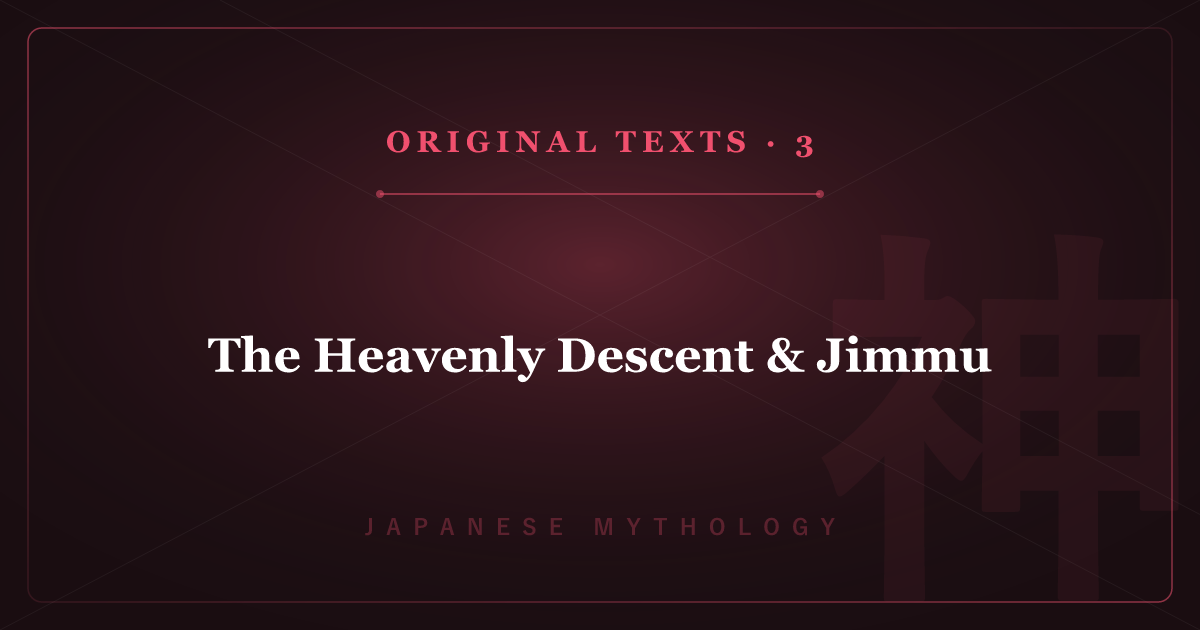 Japanese Mythology's Original Texts 3: The Heavenly Descent & Jimmu