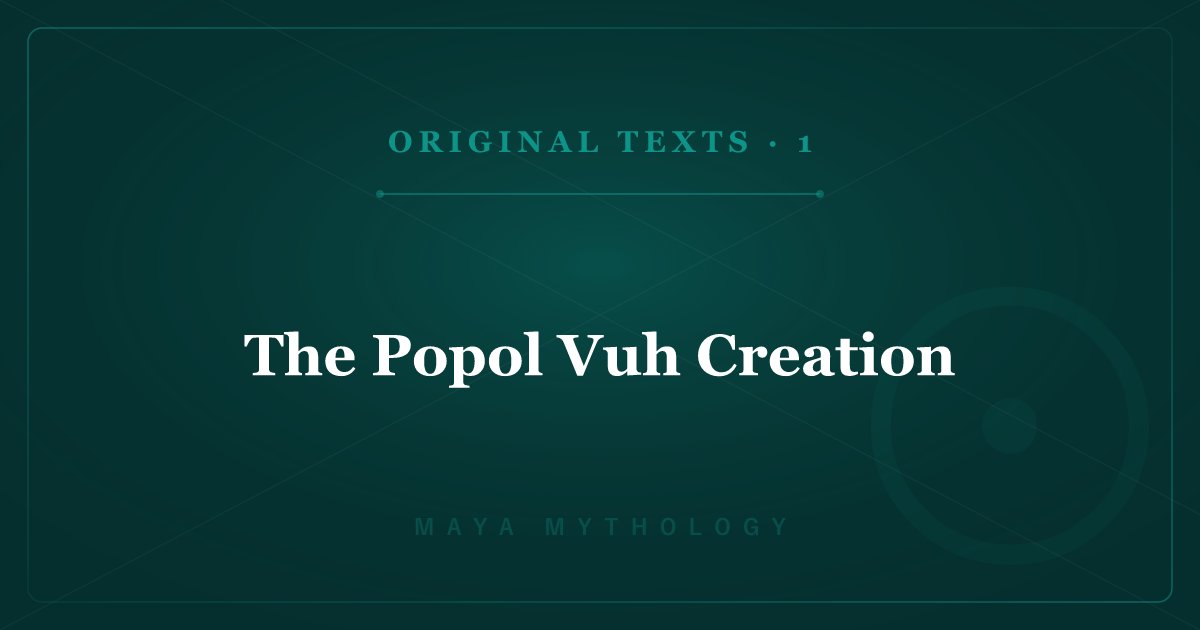 Maya Mythology's Original Texts 1: The Popol Vuh Creation