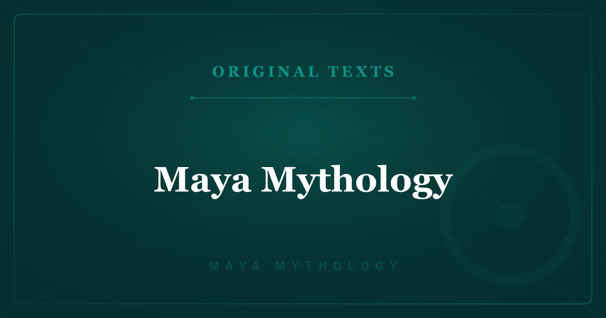Maya Mythology's Original Texts: The Popol Vuh and All Articles