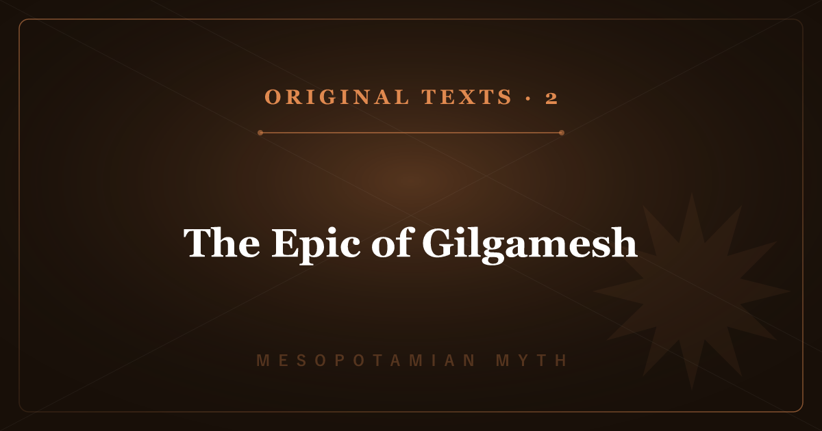 Mesopotamian Mythology's Original Texts 2: The Epic of Gilgamesh