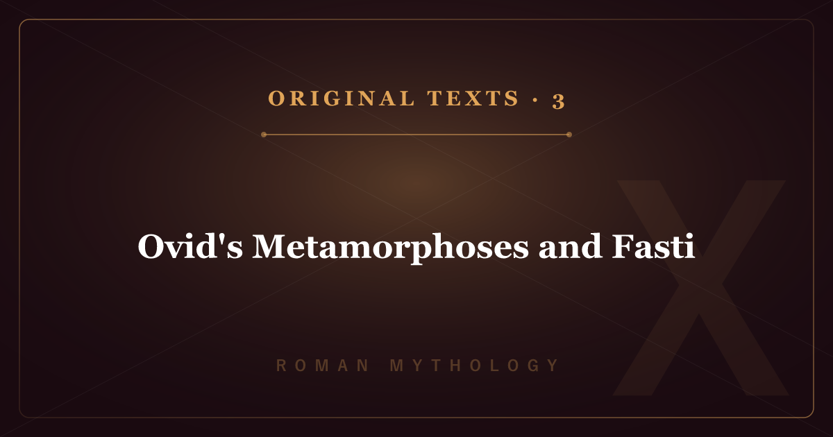 Roman Mythology's Original Texts 3: Ovid's Metamorphoses and Fasti