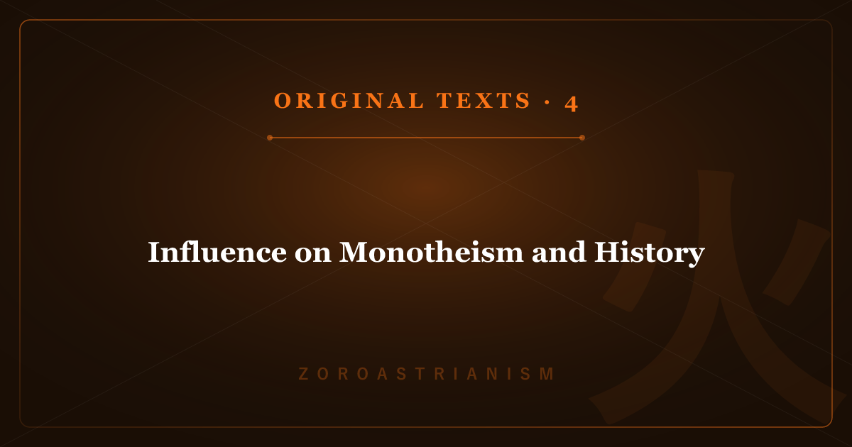 Zoroastrianism's Original Texts 4: Influence on Monotheism and History