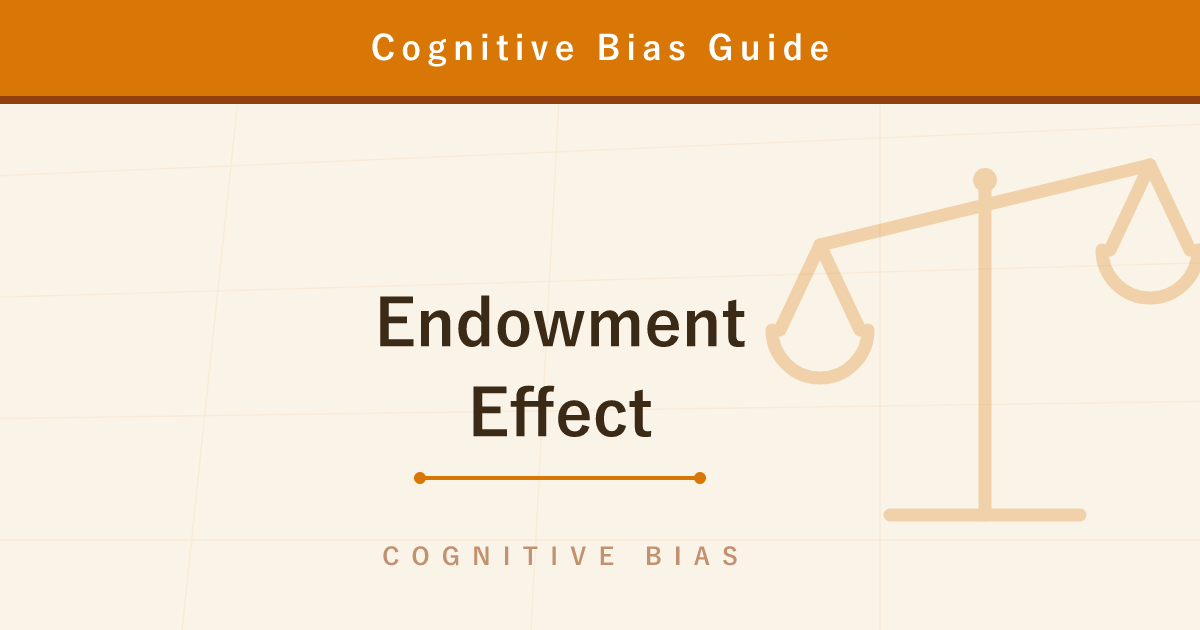 The Endowment Effect — The Moment It's Yours, Its Value Doubles
