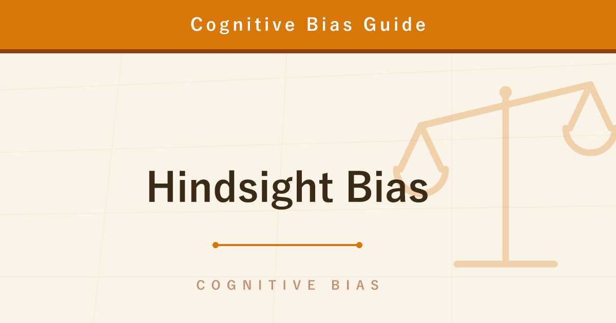 Hindsight Bias — Why We Say 'I Knew It All Along' After the Fact