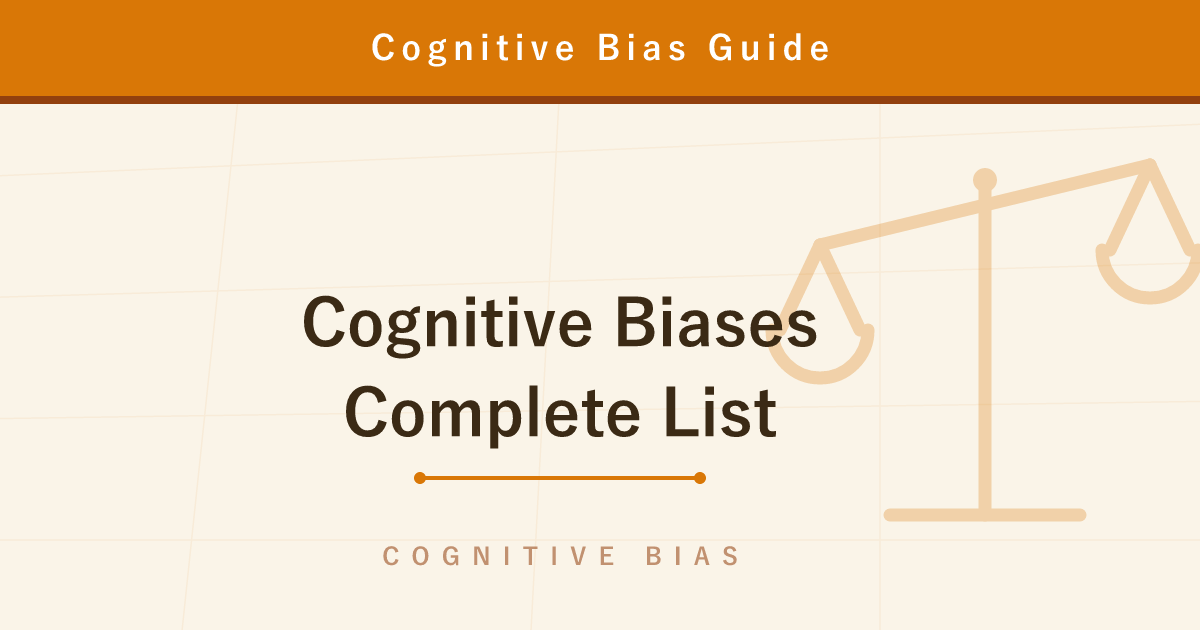 25 Famous Cognitive Biases That Distort Your Judgment — The Complete List