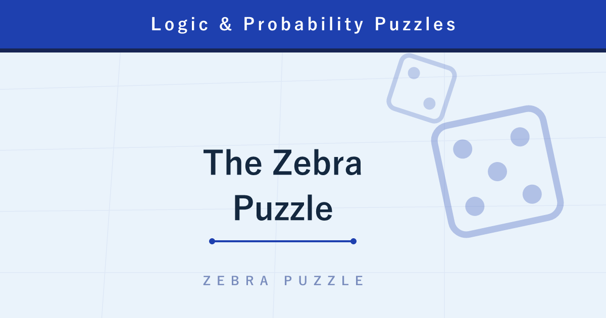 The Zebra Puzzle — the 15-Clue Deduction Known as “Einstein's Riddle”