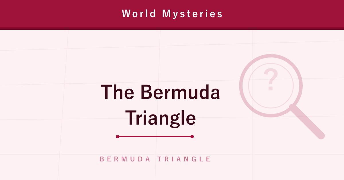 The Bermuda Triangle — The Legend of the Devil's Sea vs. the Statistics