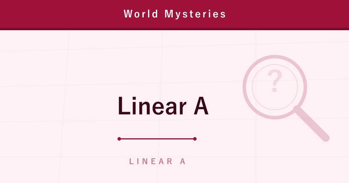 Linear A — The Ancient Script We Can Pronounce but Cannot Understand