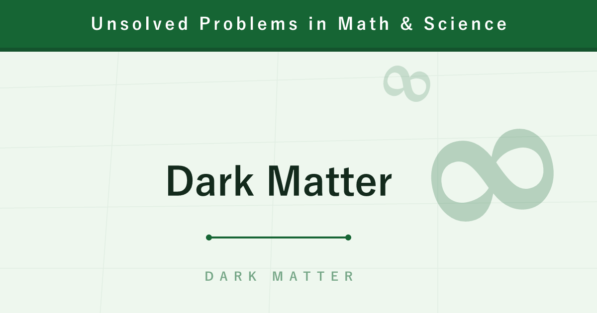 Dark Matter — the Identity of the “Invisible Something” That Is 27% of the Universe