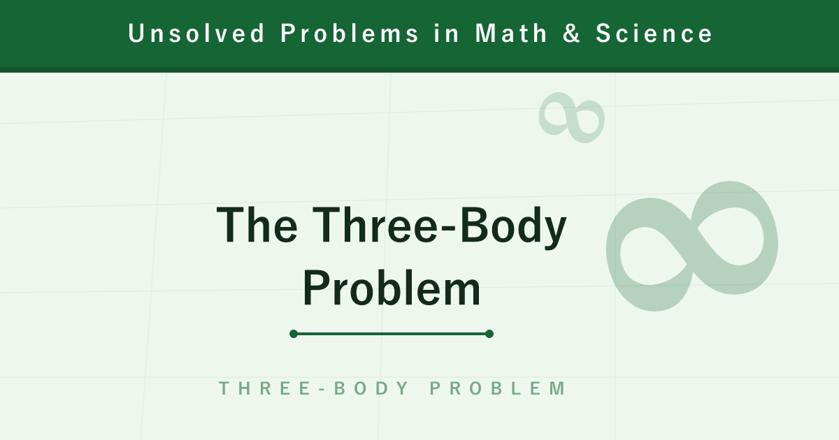 The Three-Body Problem — Add a Third Body and the Universe Turns Unpredictable