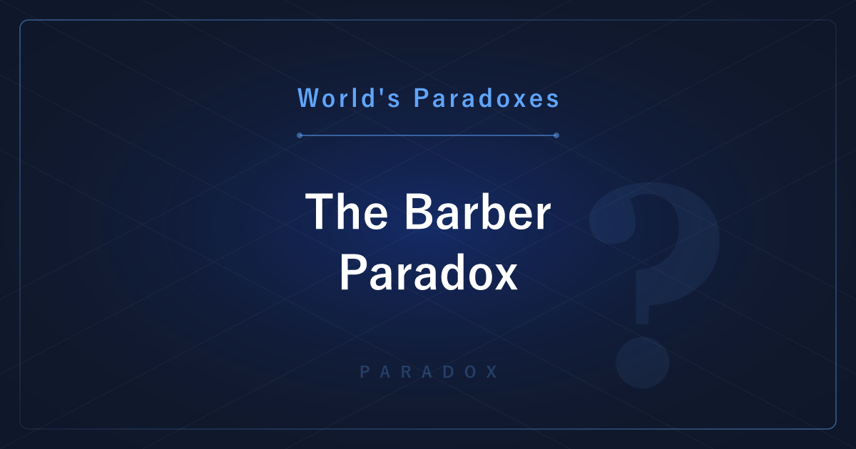 The Barber Paradox: The Barber Who Shaves Only Non-Shavers