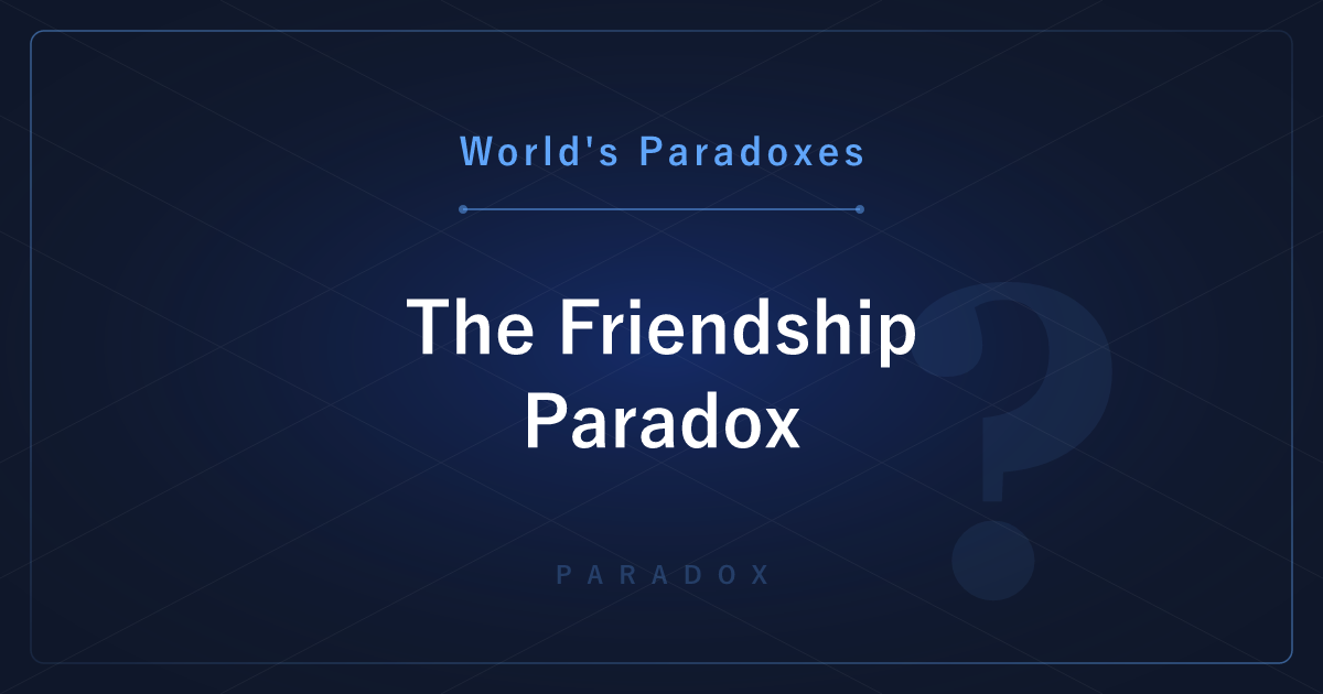 The Friendship Paradox: Your Friends Have More Friends Than You