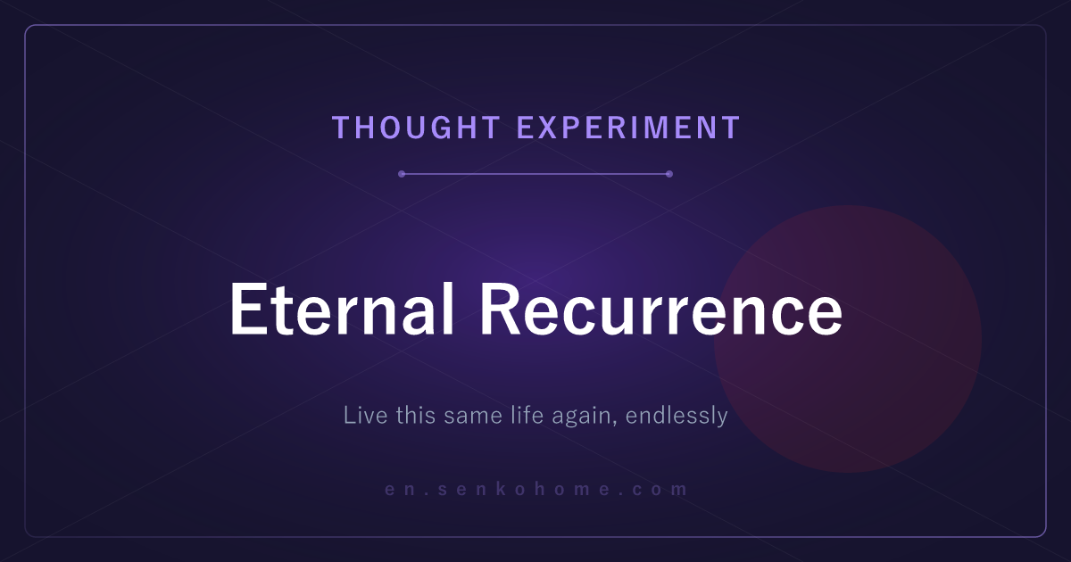 Eternal Recurrence: Would You Live This Life Again, Endlessly?